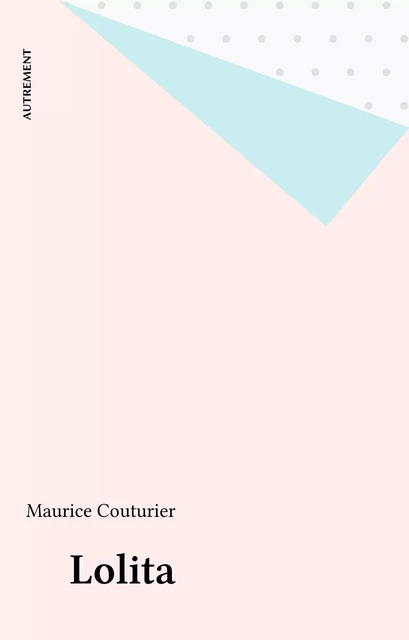 Lolita - Maurice Couturier - Autrement (réédition numérique FeniXX)