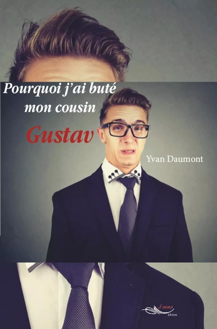 Pourquoi j’ai buté mon cousin Gustav - Yvan Daumont - 5 sens éditions