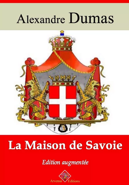 La Maison de Savoie – suivi d'annexes - Alexandre Dumas - Arvensa Editions