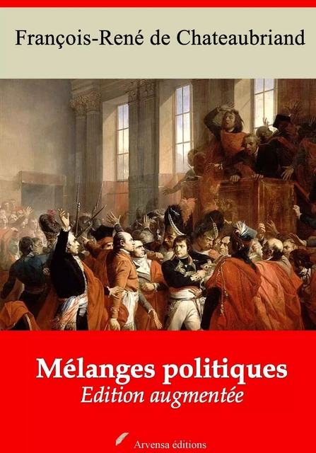 Mélanges politiques – suivi d'annexes - François-René de Chateaubriand - Arvensa Editions