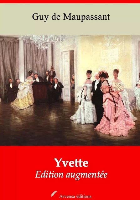 Yvette – suivi d'annexes - Guy de Maupassant - Arvensa Editions