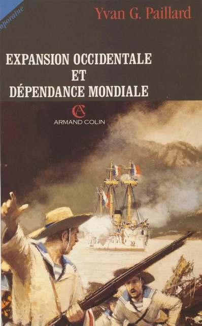 Expansion occidentale et dépendance mondiale - Yvan-Georges Paillard - Armand Colin (réédition numérique FeniXX)