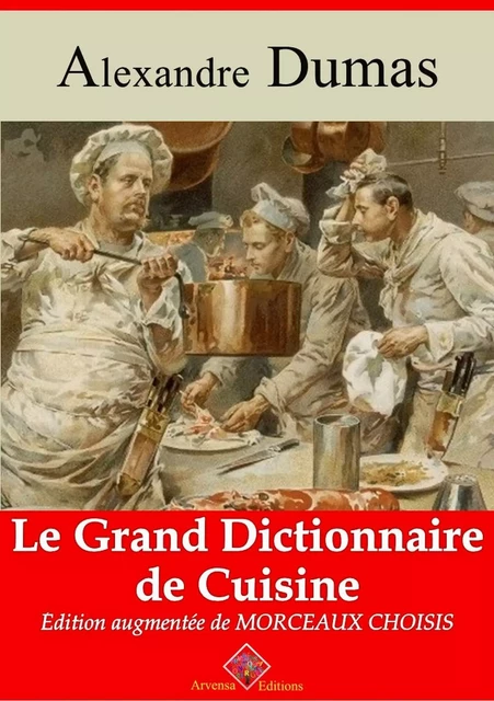 Le Grand Dictionnaire de cuisine – suivi d'annexes - Alexandre Dumas - Arvensa Editions