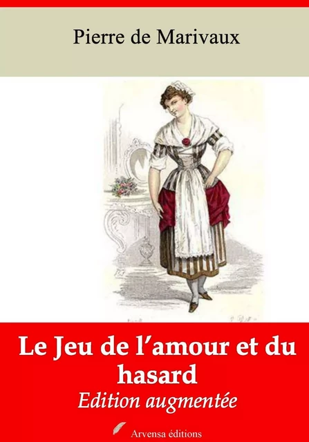 Le Jeu de l’amour et du hasard – suivi d'annexes - Pierre de Marivaux - Arvensa Editions