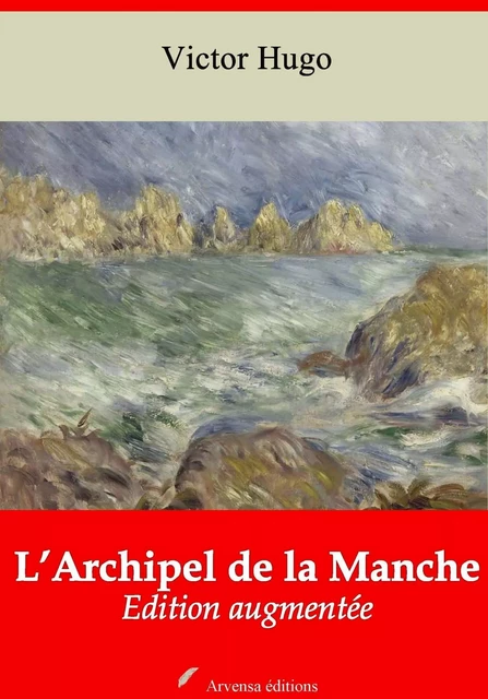 L’Archipel de la Manche – suivi d'annexes - Victor Hugo - Arvensa Editions