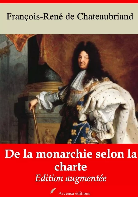 De la monarchie selon la charte – suivi d'annexes - François-René de Chateaubriand - Arvensa Editions