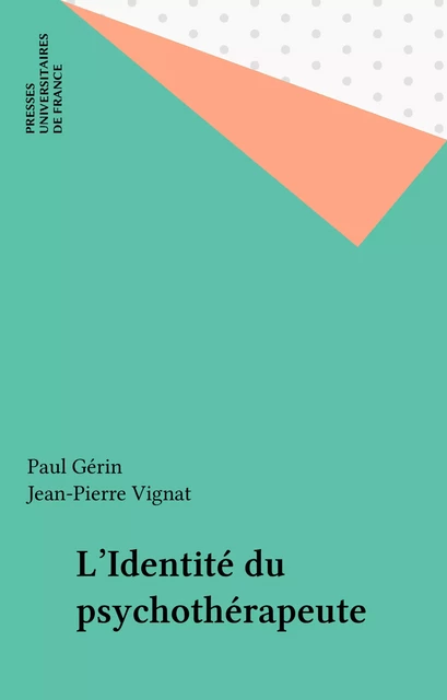 L'Identité du psychothérapeute - Paul Gérin, Jean-Pierre Vignat - Presses universitaires de France (réédition numérique FeniXX)