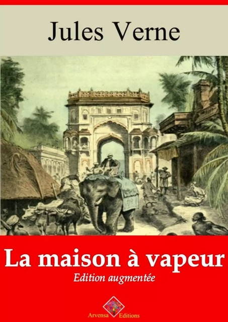 La Maison à vapeur – suivi d'annexes - Jules Verne - Arvensa Editions