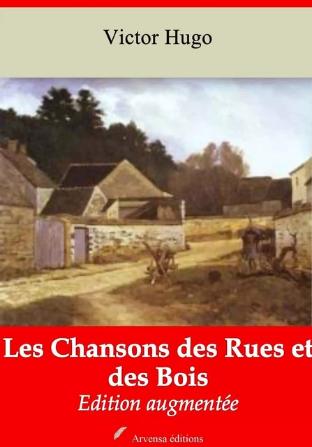 Les Chansons des Rues et des Bois – suivi d'annexes - Victor Hugo - Arvensa Editions