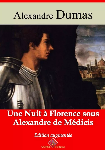 Une nuit à Florence sous Alexandre de Médicis – suivi d'annexes - Alexandre Dumas - Arvensa Editions