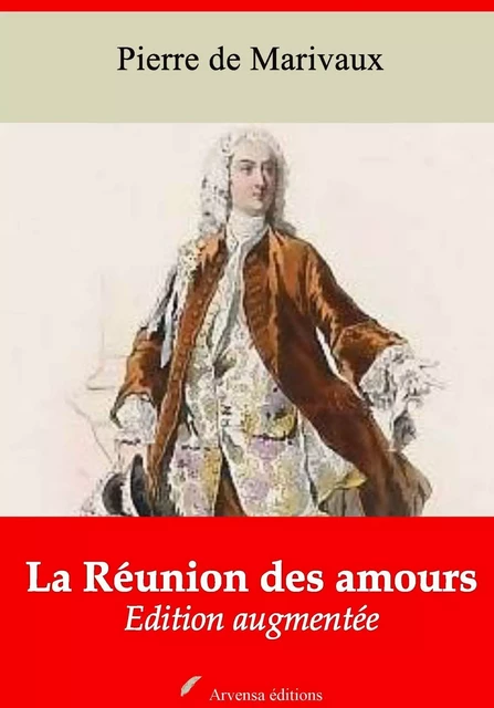 La Réunion des amours – suivi d'annexes -  Marivaux - Arvensa Editions