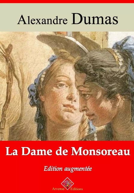 La Dame de Monsoreau – suivi d'annexes - Alexandre Dumas - Arvensa Editions