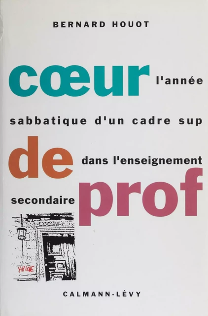 Cœur de prof - Bernard Houot - Calmann-Lévy (réédition numérique FeniXX)