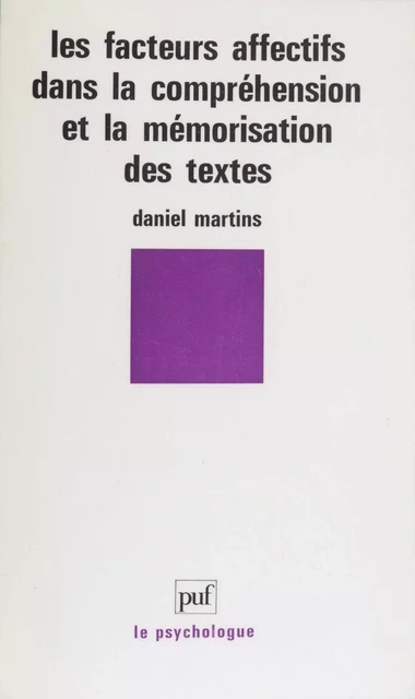 Les Facteurs affectifs dans la compréhension et la mémorisation des textes - Daniel Martins - Presses universitaires de France (réédition numérique FeniXX)