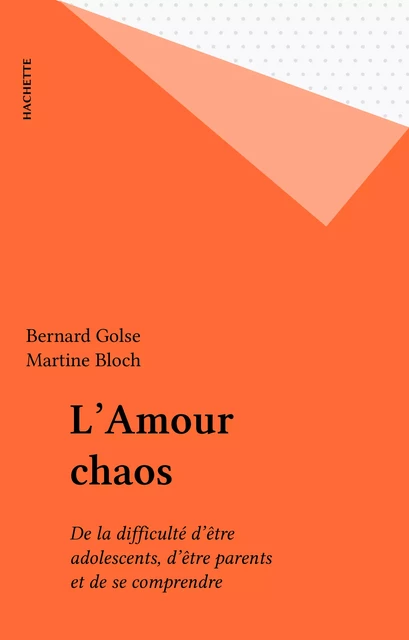 L'Amour chaos - Bernard Golse, Martine Bloch - Hachette (réédition numérique FeniXX)