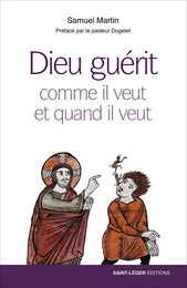 Dieu guérit comme il veut et quand il veut