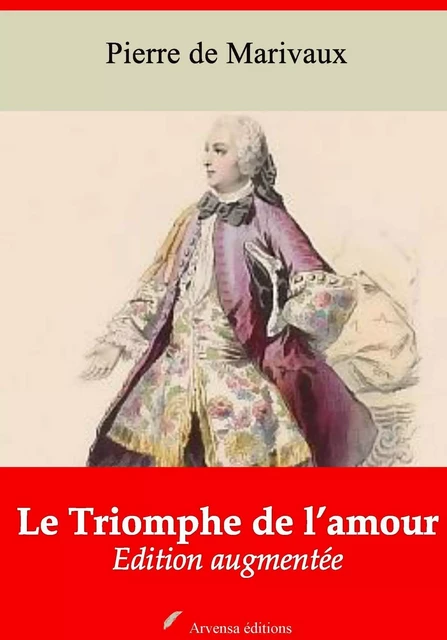 Le Triomphe de l’amour – suivi d'annexes - Pierre de Marivaux - Arvensa Editions