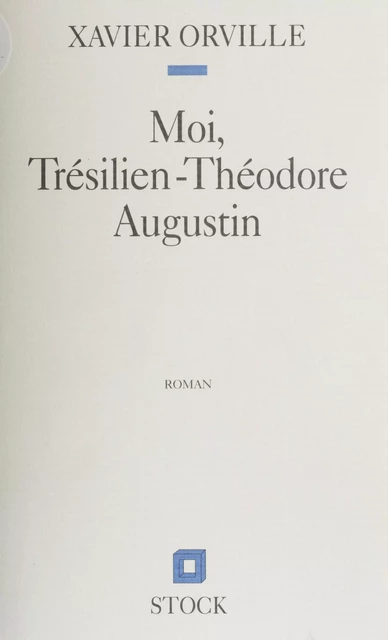 Moi, Trésilien-Théodore Auguste - Xavier Orville - Stock (réédition numérique FeniXX)