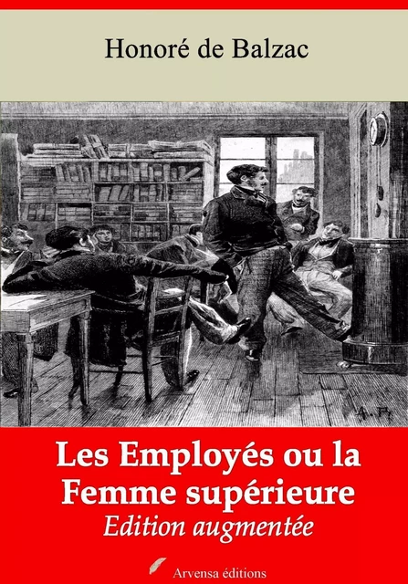 Les Employés ou la Femme supérieure – suivi d'annexes - Honoré de Balzac - Arvensa Editions