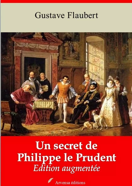 Un secret de Philippe le prudent – suivi d'annexes - Gustave Flaubert - Arvensa Editions