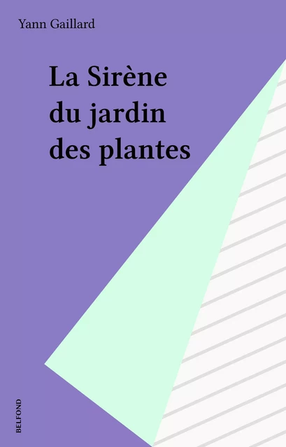 La Sirène du jardin des plantes - Yann Gaillard - Belfond (réédition numérique FeniXX)