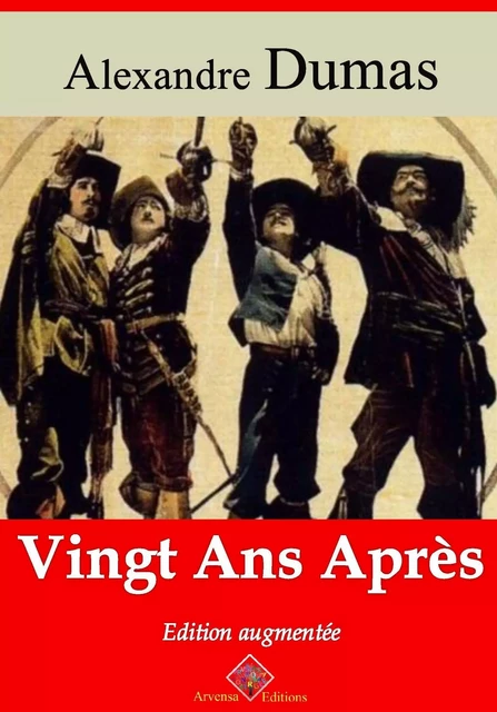 Vingt ans après – suivi d'annexes - Alexandre Dumas - Arvensa Editions