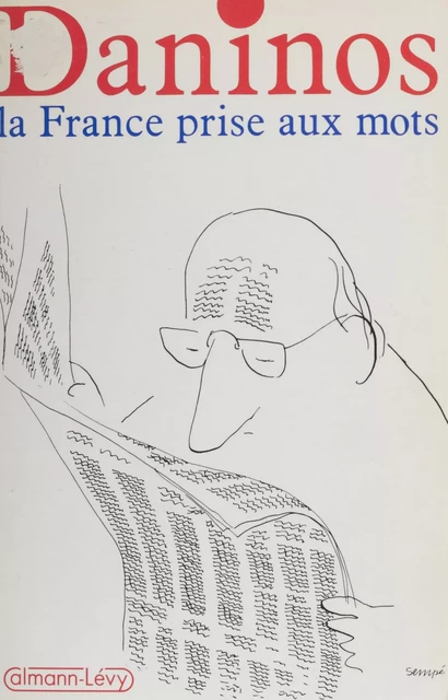 La France prise aux mots : inventaire des folies du langage - Pierre Daninos - Calmann-Lévy (réédition numérique FeniXX)