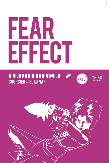 Ludothèque n°2 : Fear Effect - Nicolas Courcier, Mehdi El Kanafi - Third Editions