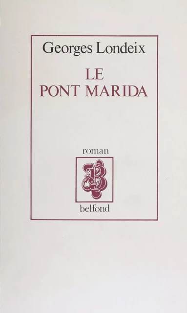 Le pont Marida - Georges Londeix - Belfond (réédition numérique FeniXX)