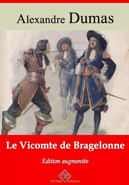 Le Vicomte de Bragelonne – suivi d'annexes - Alexandre Dumas - Arvensa Editions