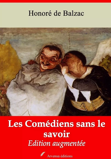 Les Comédiens sans le savoir – suivi d'annexes - Honoré de Balzac - Arvensa Editions