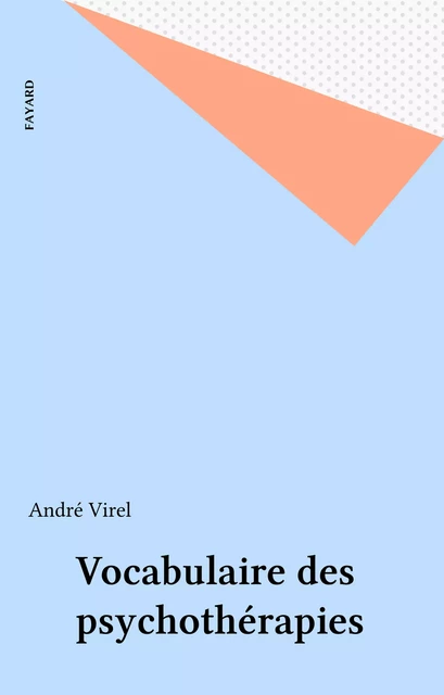 Vocabulaire des psychothérapies - André Virel - Fayard (réédition numérique FeniXX)