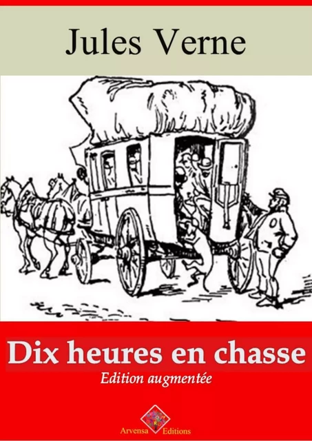 Dix heures en chasse – suivi d'annexes - Jules Verne - Arvensa Editions