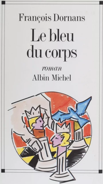 Le Bleu du corps - François Dornans - Albin Michel (réédition numérique FeniXX)