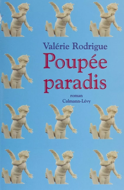 Poupée paradis - Valérie Rodrigue - Calmann-Lévy (réédition numérique FeniXX)