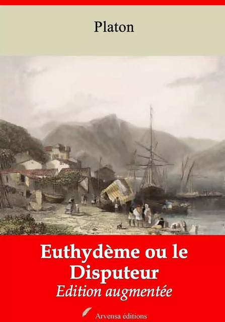 Euthydème ou le Disputeur – suivi d'annexes - Platon Platon - Arvensa Editions