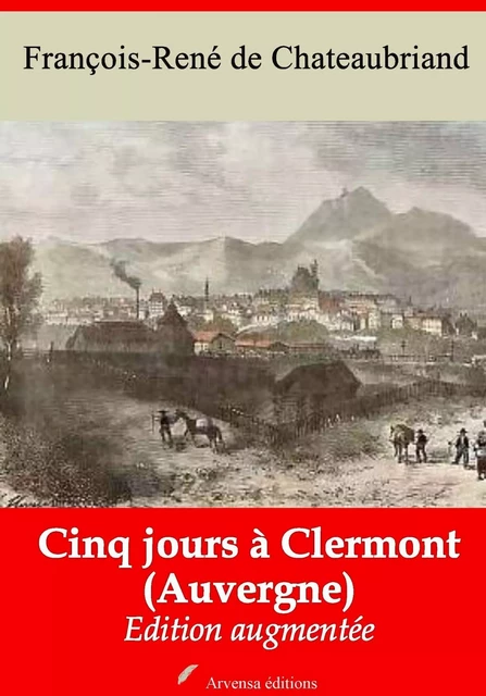 Cinq jours à Clermont (Auvergne) – suivi d'annexes - François-René de Chateaubriand - Arvensa Editions