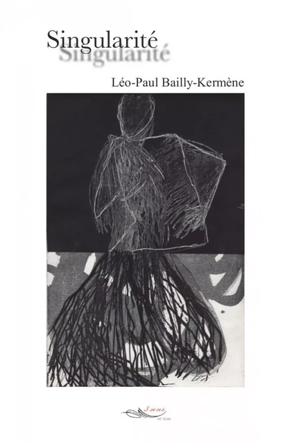 Singularité - Léo-Paul Bailly - 5 sens éditions