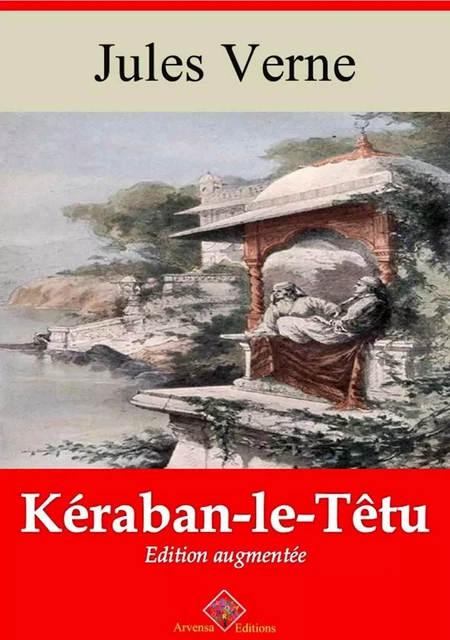 Kéraban le têtu – suivi d'annexes - Jules Verne - Arvensa Editions