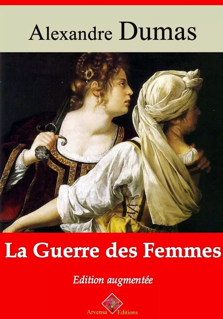 La Guerre des femmes – suivi d'annexes - Alexandre Dumas - Arvensa Editions