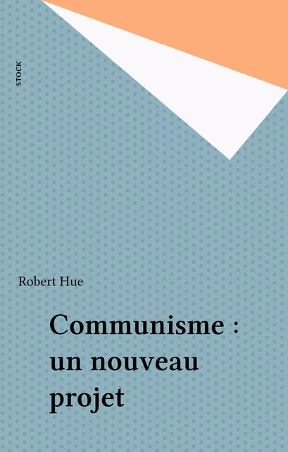 Communisme : un nouveau projet - Robert Hue - Stock (réédition numérique FeniXX)