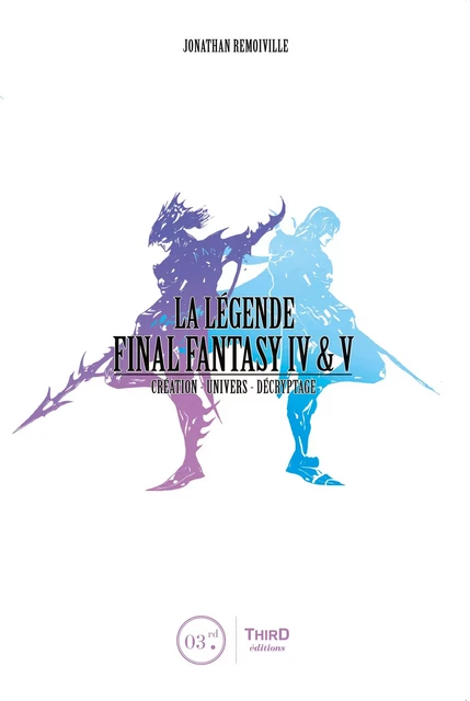 La Légende Final Fantasy IV & V - Jonathan Remoiville - Third Editions