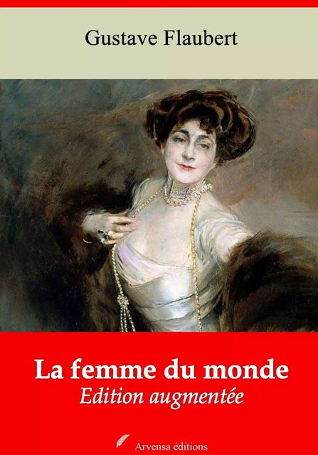 La Femme du monde – suivi d'annexes - Gustave Flaubert - Arvensa Editions