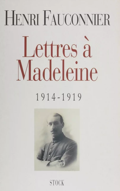 Lettres à Madeleine (1914-1919) - Henri Fauconnier - Stock (réédition numérique FeniXX)