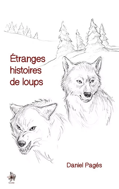 Etranges histoires de loups - Daniel Pagés - Yucca Editions