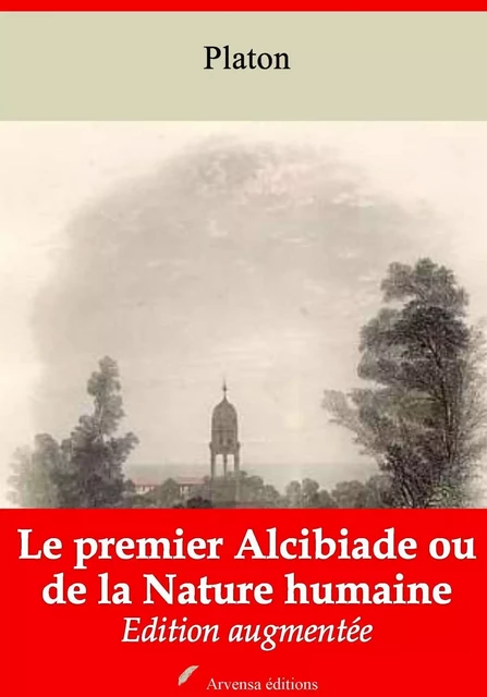 Le Premier Alcibiade ou de la Nature humaine – suivi d'annexes - Platon Platon - Arvensa Editions