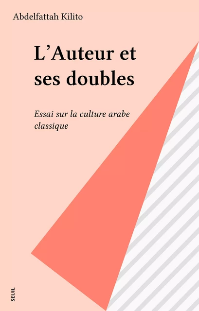 L'Auteur et ses doubles - Abdelfattah Kilito - Seuil (réédition numérique FeniXX)