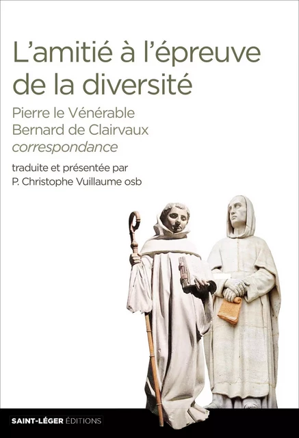 L’amitié à l’épreuve de la diversité -  Père Christophe Vuillaume osb - Saint-Léger Editions