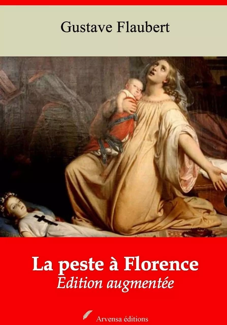 La Peste à Florence – suivi d'annexes - Gustave Flaubert - Arvensa Editions