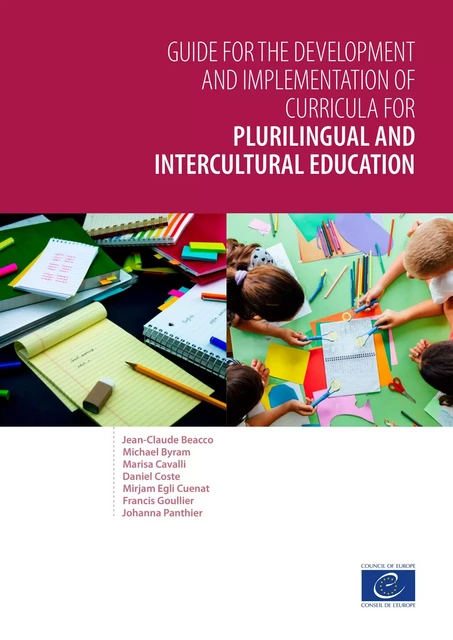 Guide for the development and implementation of curricula for plurilingual and intercultural education - Jean-Claude Beacco, Michael Byram, Marisa Cavalli, Daniel Coste, Mirjam Egli Cuenat, Francis Goullier, Johanna Panthier - Council of Europe